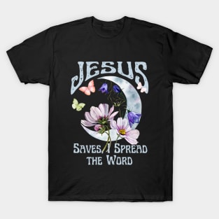 Jesus Saves, I Spread the Word Vintage Boho Retro Christian Faith Jesus Inspirational Grace T-Shirt